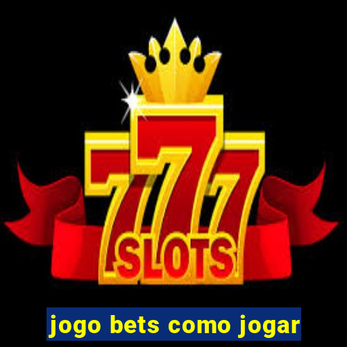 jogo bets como jogar