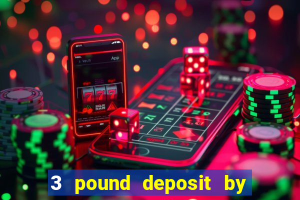 3 pound deposit by sms casino uk