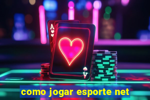 como jogar esporte net