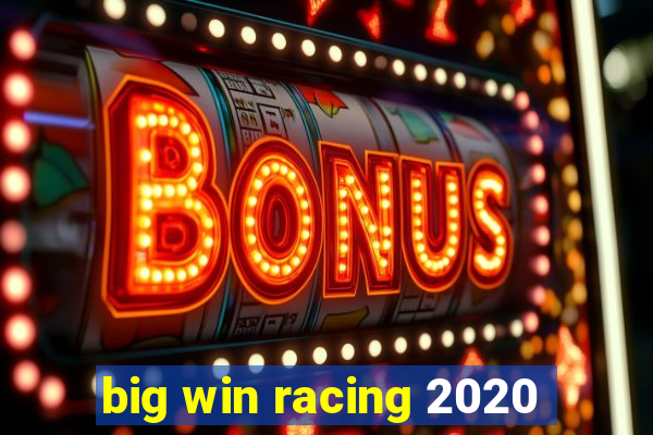 big win racing 2020