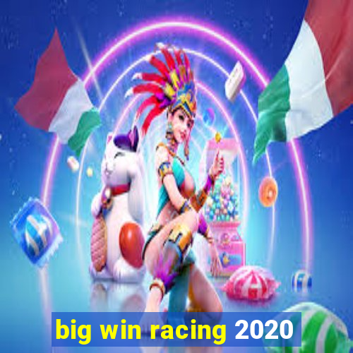 big win racing 2020