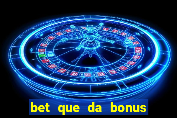 bet que da bonus ao se cadastrar