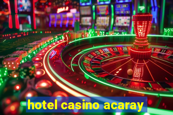 hotel casino acaray