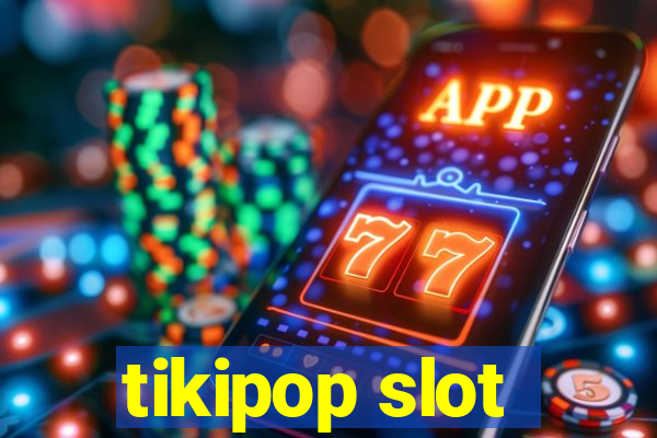 tikipop slot