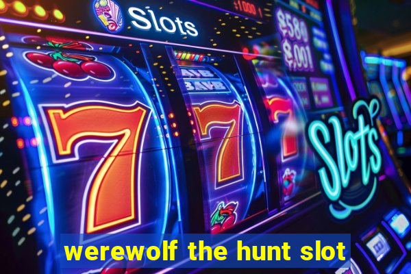 werewolf the hunt slot