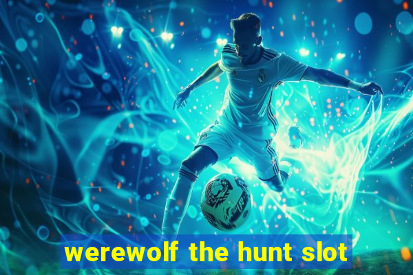 werewolf the hunt slot