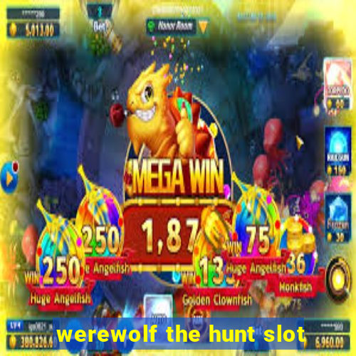 werewolf the hunt slot