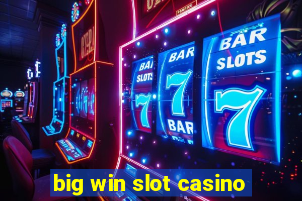 big win slot casino