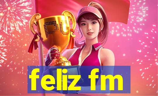 feliz fm