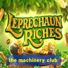 the machinery club