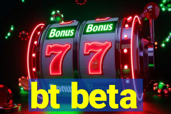 bt beta