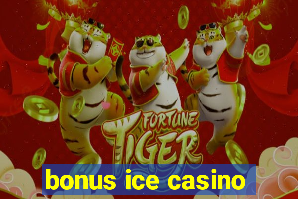 bonus ice casino