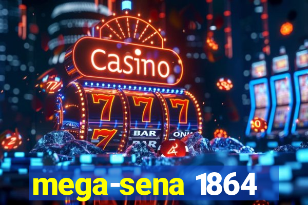 mega-sena 1864