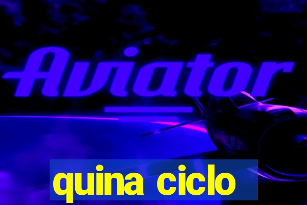 quina ciclo