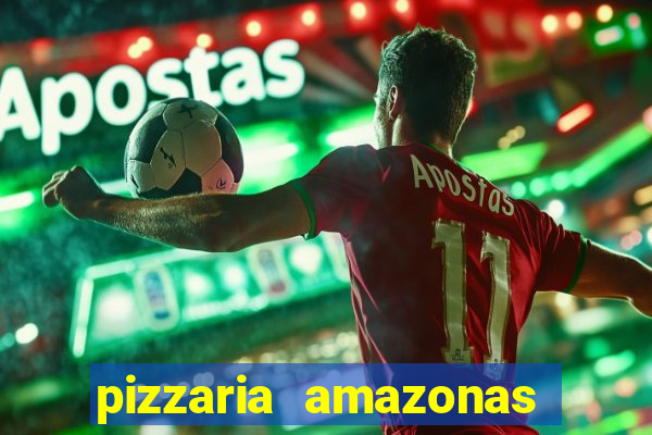 pizzaria amazonas costa barros