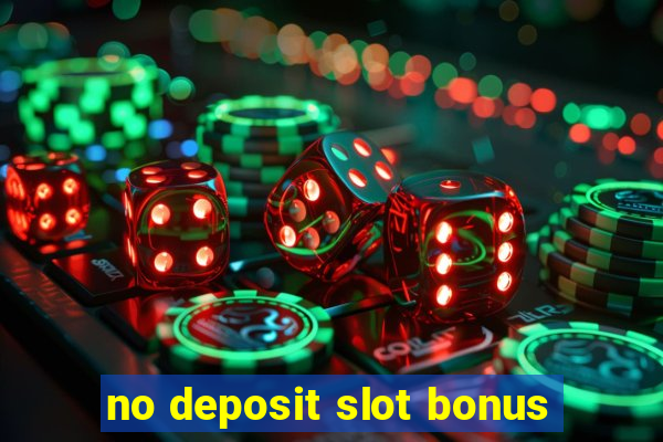 no deposit slot bonus