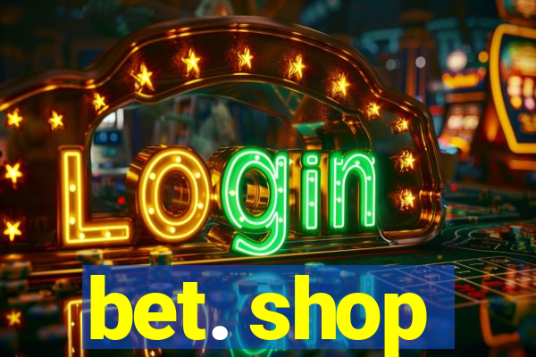 bet. shop