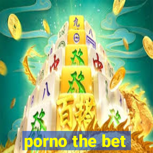 porno the bet