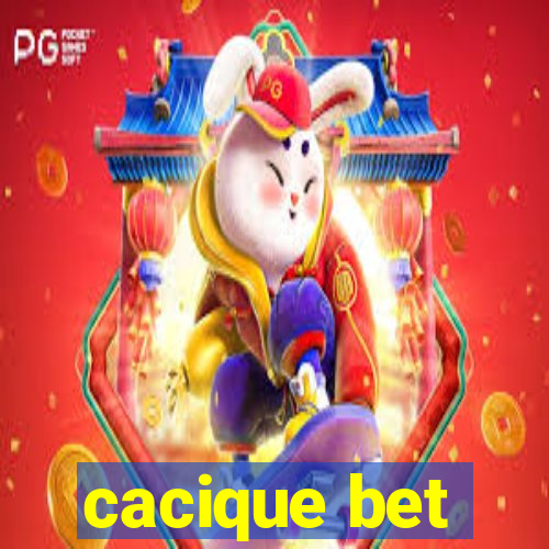 cacique bet