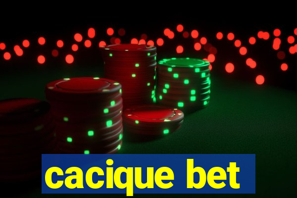 cacique bet