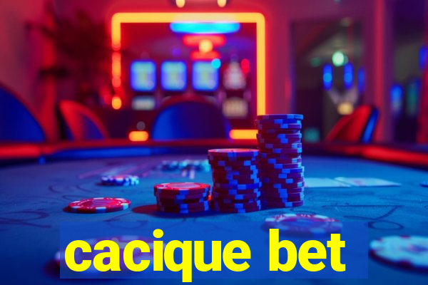 cacique bet