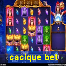 cacique bet