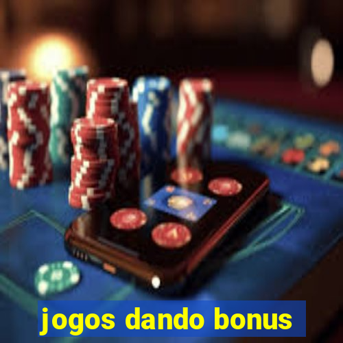 jogos dando bonus