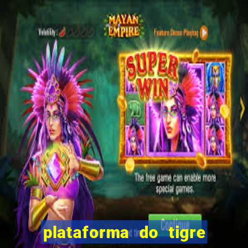 plataforma do tigre que da bonus no cadastro