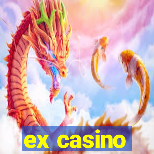 ex casino