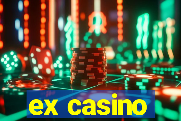 ex casino