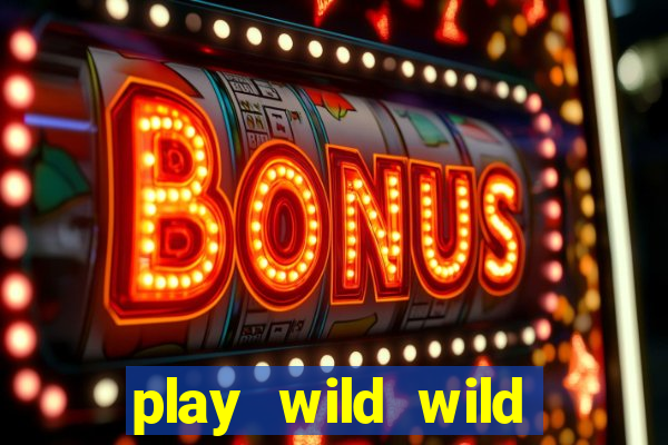 play wild wild riches slot