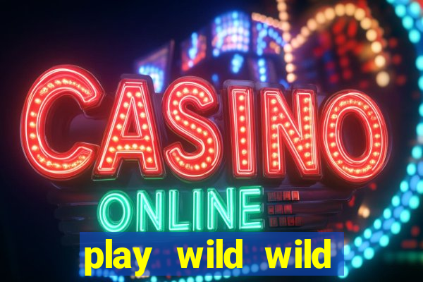 play wild wild riches slot