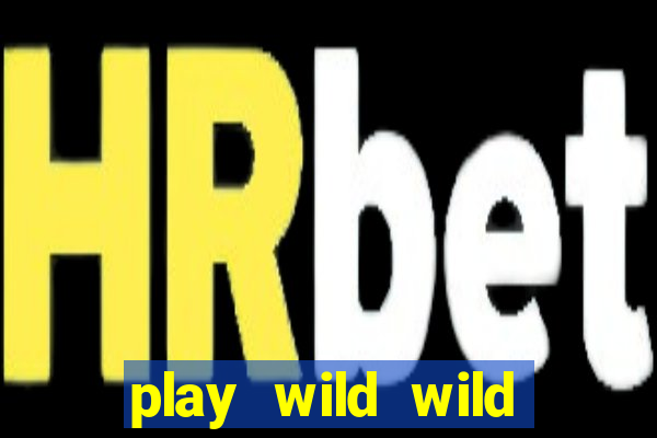 play wild wild riches slot