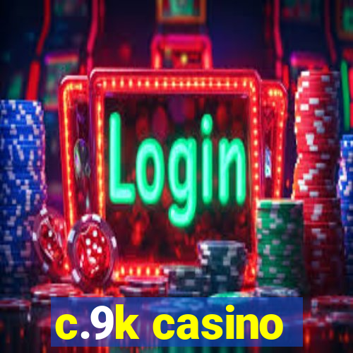 c.9k casino