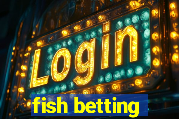 fish betting