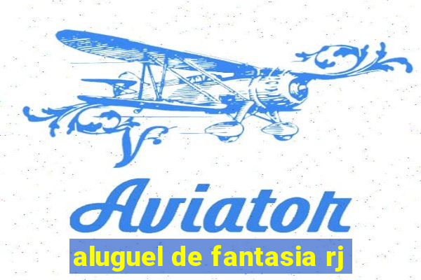 aluguel de fantasia rj