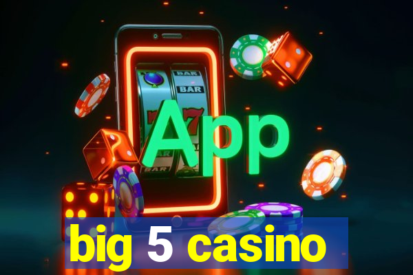 big 5 casino