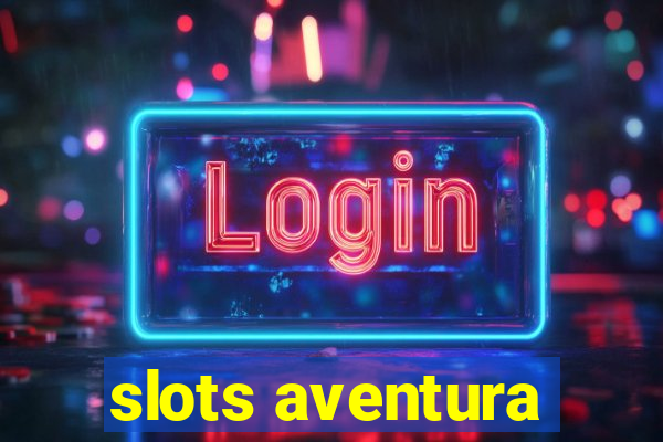 slots aventura