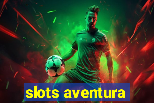 slots aventura