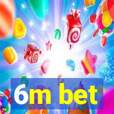 6m bet