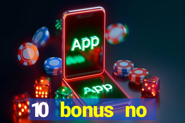 10 bonus no deposit casino