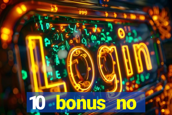 10 bonus no deposit casino