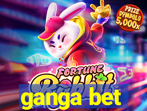 ganga bet