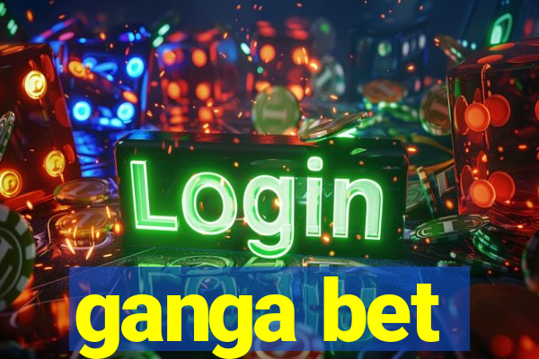 ganga bet