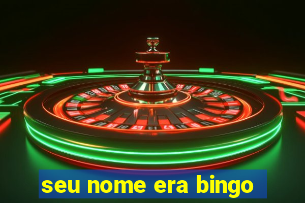 seu nome era bingo