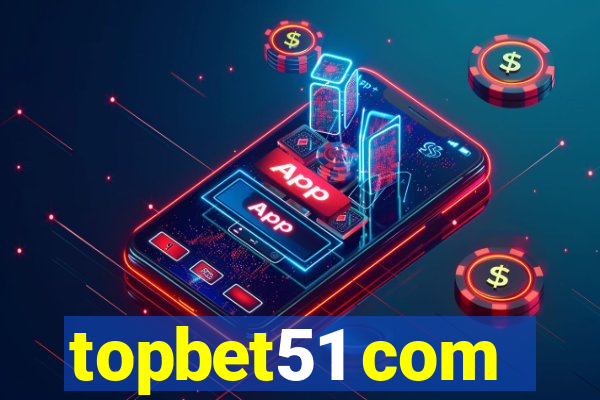 topbet51 com