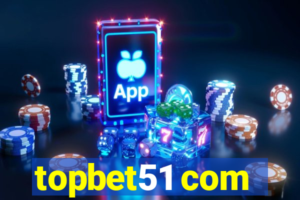 topbet51 com