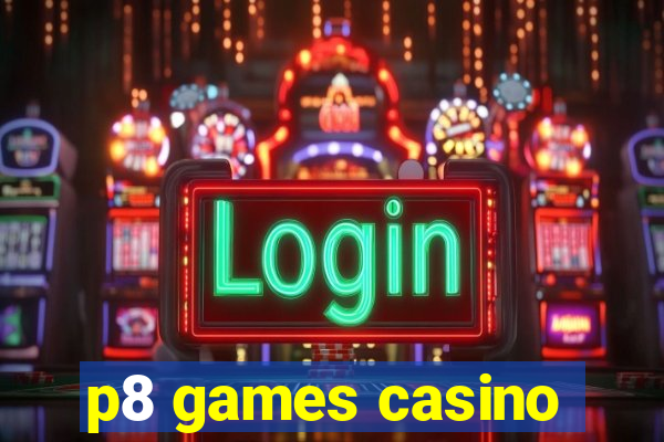 p8 games casino