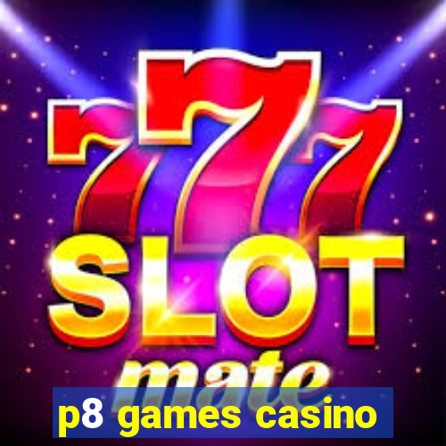 p8 games casino