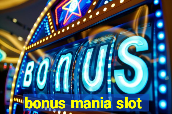 bonus mania slot